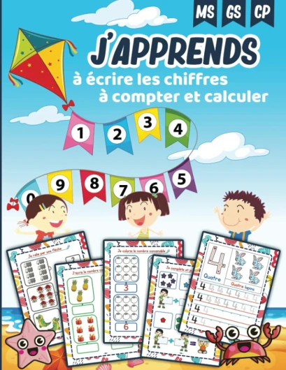 J’apprends à écrire les chiffres, à calculer et compter MS GS CP: Cahier (en couleurs) d’activités en mathématiques pour les enfants-Dès 4 ans aidez .. - des jeux et des exercices ludiques amusants